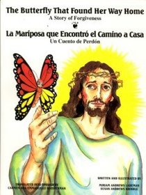 The Butterfly That Found Her Way Home (La Mariposa Que Encontro El Camino a Cosa) (English and Spanish Edition)