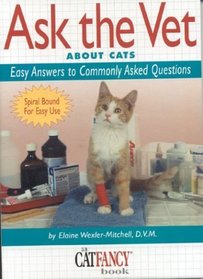 Ask the Vet about Cats : Easy Answers to Commonly Asked Questions