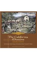 The California Missions Source Book: Key Information, Dramatic Images, and Fascinating Anecdotes Covering All 21 Missions