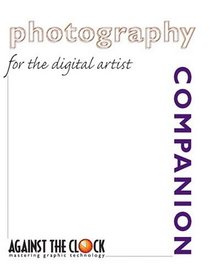 Photography Companion for the Digital Artist (Against the Clock Companion Series)