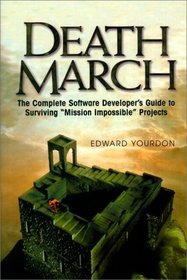 Death March: The Complete Software Developer's Guide to Surviving