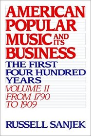 American Popular Music and Its Business: The First Four Hundred Years, 1790-1909 (American Popular Music  Its Business)