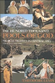 Hundred Thousand Fools of God, The: Musical Travels in Central Asia (and Queens, New York)