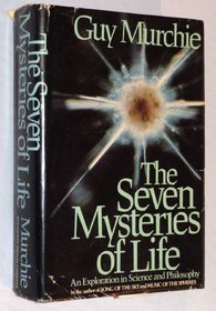 The Seven Mysteries of Life: An Exploration In Science & Philosophy