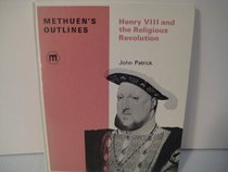 Henry VIII and the Religious Revolution (Outlines)
