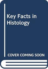 Key Facts in Histology
