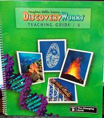 Houghton Mifflin Science Discovery Works (Grade 6, Unit B: The Changing Earth)