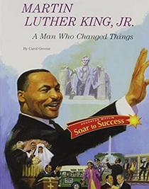 Martin Luther King Jr.: A Man Who Changed Things (Soar to Success)