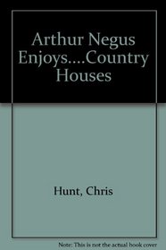 Arthur Negus Enjoys....Country Houses