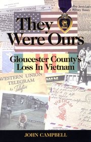 They Were Ours : Gloucester County's Loss in Vietnam