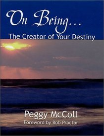 On Being: The Creator of Your Destiny