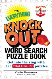 The Everything Knock Out Word Search Puzzle Book: Heavyweight Round 1: Get into the ring with 125 challenging puzzles
