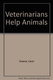 Veterinarians Help Animals : Community Helpers Series