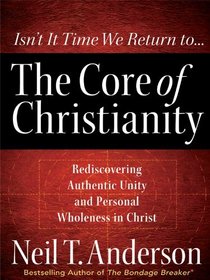 The Core of Christianity (Christian Large Print Originals)
