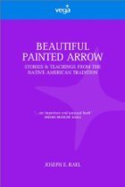 Beautiful Painted Arrow: Stories and Teachings from the Native American Tradition (Earth Quest)