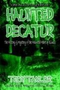 Haunted Decatur Revisited: Ghostly Tales from the Haunted Heart of Illinois (Haunted Decatur)