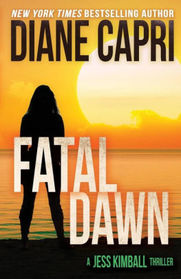 Fatal Dawn (The Jess Kimball Thrillers Series) (Volume 10)