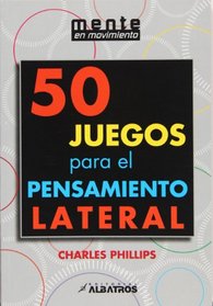 50 juegos para el pensamiento lateral (Spanish Edition)