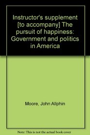 Instructor's supplement [to accompany] The pursuit of happiness: Government and politics in America