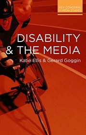 Disability and the Media (Key Concerns in Media Studies)
