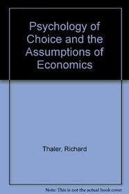 Psychology of Choice and the Assumptions of Economics