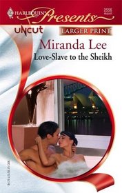 Love-Slave to the Sheikh (Harlequin Presents, No 2556) (Larger Print)