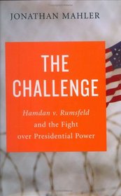 The Challenge: Hamdan v. Rumsfeld and the Fight over Presidential Power