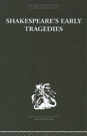 Shakespeare's Early Tragedies (Routledge Library Editions: Shakespeare)
