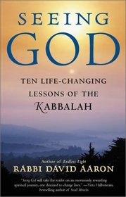 Seeing God: Ten Life-Changing Lessons of the Kabbalah