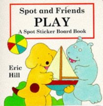Spot and Friends Play (Spot Sticker Board Books)
