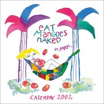 Eat Mangoes Naked 2002 Calendar