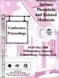 Indium Phosphide and Related Materials 2000 International: Conference Proceedings