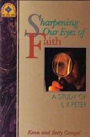 Sharpening Our Eyes of Faith: 1 & 2 Peter (Accent on Truth)