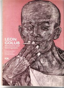 Leon Golub: Mercenaries and interrogations