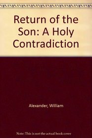 Return of the Son: A Holy Contradiction