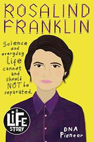 Rosalind Franklin (A Life Story)