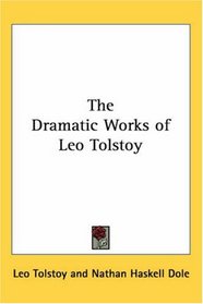 The Dramatic Works of Leo Tolstoy