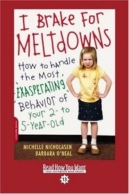I Brake for Meltdowns (EasyRead Comfort Edition): How to Handle the Most Exasperating Behavior of Your 2- to 5-Year-Old