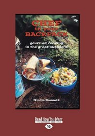 Chef in Your Backpack: Gourmet Cooking in the Great Outdoors (Large Print 16pt)