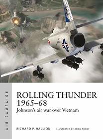 Operation Rolling Thunder 1965-68: Vietnam's most controversial air campaign