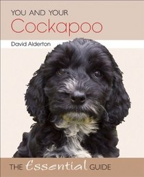 You and Your Cockapoo: The Essential Guide