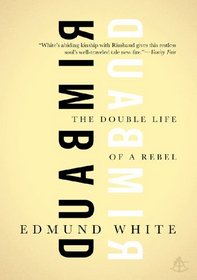 Rimbaud: The Double Life of a Rebel