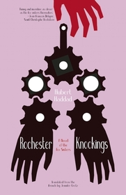 Rochester Knockings: A Novel of the Fox Sisters
