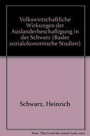 Volkswirtschaftliche Wirkungen der Auslanderbeschaftigung in der Schweiz (Basler sozialokonomische Studien) (German Edition)