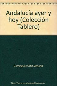 Andalucia ayer y hoy (Coleccion Tablero) (Spanish Edition)