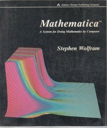 Mathematica: A System for Doing Mathematics by Computer