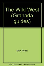 The Wild West (Granada Guides)
