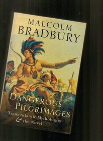 Dangerous Pilgrimages: Trans-Atlantic Mythologies and the Novel