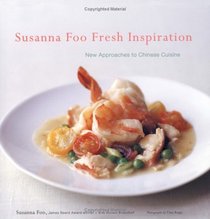 Susanna Foo Fresh Inspiration : New Approaches to Chinese Cuisine