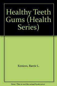 Healthy Teeth Gums (Health Series)